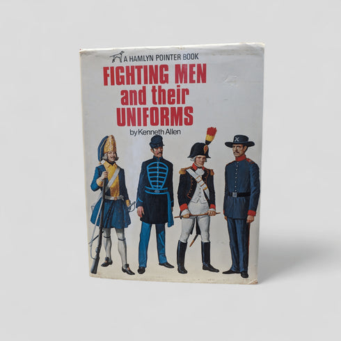 Fighting Men and Their Uniforms by Kenneth Allen - Books Worth Keeping